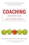 Coaching Essentials: Practical, Proven Techniques for World-class Executive Coaching