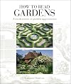 How to Read Gardens: A Crash Course in Garden Appreciation