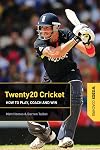 Twenty20 cricket how to play, coach and win