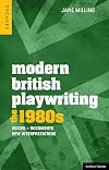 Modern British playwriting voices, documents, new interpretations / The 1980s