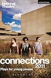 National Theatre Connections 2011: Plays for Young People: Frank & Ferdinand; Gap; Cloud Busting; Those Legs; Shooting Truth; Bassett; Gargantua; ... Beauty Manifesto; Too Fast (Play Anthologies)