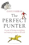 The Perfect Punter: A Year of Losing Everything and Trying to Win it All Back