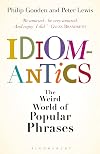 Idiomantics: The Weird World of Popular Phrases