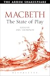 Macbeth: The State of Play (Arden Shakespeare The State of Play)