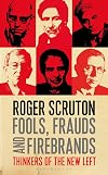 Fools, Frauds and Firebrands: Thinkers of the New Left