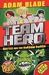 Team Hero: Battle for the Shadow Sword: Series 1 Book 1