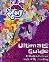 The Ultimate Guide: All the Fun, Facts and Magic of My Little Pony