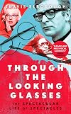 Through the looking glasses : The spectacular life of spectacles