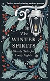 The Winter Spirits: Ghostly Tales for Frosty Nights