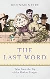 The Last Word: Tales from the Tip of the Mother Tongue