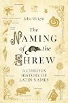 The Naming of the Shrew: A Curious History of Latin Names