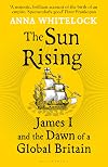 The Sun Rising: James I and the Dawn of a Global Britain
