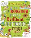 The Anti-boredom Book of Brilliant Outdoor Things To Do
