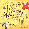 Fantastically Great Women Who Changed the World