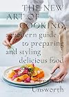 The New Art of Cooking: A Modern Guide to Preparing and Styling Delicious Food