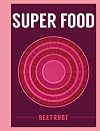 Super Food: Beetroot (Superfoods)