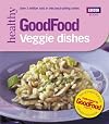 Good Food: Veggie Dishes: Triple-tested Recipes
