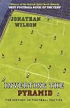 Inverting the Pyramid: The History of Football Tactics