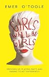 Girls Will Be Girls: Dressing Up, Playing Parts and Daring to Act Differently