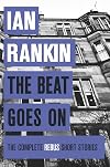 The Beat Goes On: The Complete Rebus Stories