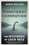 A Monstrous Commotion: The Mysteries of Loch Ness