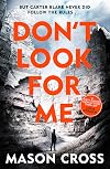 Don't Look For Me: Carter Blake Book 4 (Carter Blake Series)