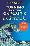 Turning the Tide on Plastic: How Humanity (And You) Can Make Our Globe Clean Again
