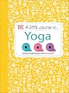 A Little Course in Yoga
