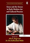 Sense and the senses in early modern art and cultural practice