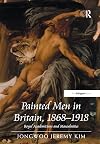 Painted Men in Britain, 1868-1918: Royal Academicians and Masculinities