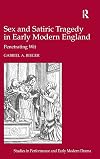 Sex and Satiric Tragedy in Early Modern England (Studies in Performance and Early Modern Drama)