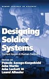 Designing Soldier Systems: Current Issues in Human Factors (Human Factors in Defence)