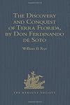 The discovery of Florida : being a true relation of the vicissitudes that attended the Governor Don Hernando de Soto and some nobles of Portugal in the discovery of Florida
