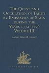 The quest and occupation of Tahiti by emissaries of Spain during the years 1772-1776 told in despatches and other contemporary documents. Volume III