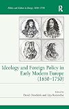 Ideology and foreign policy in early modern Europe (1650-1750)