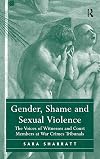 Gender, shame and sexual violence : the voices of witnesses and court members at war crimes tribunals