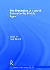 The Expansion of Central Europe in the Middle Ages (The Expansion of Latin Europe, 1000-1500)