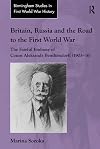 Britain, Russia and the Road to the First World War: The Fateful Embassy of Count Aleksandr Benckendorff (1903–16) (Routledge Studies in First World War History)