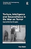 Torture, Intelligence and Sousveillance in the War on Terror: Agenda-Building Struggles