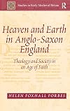 Heaven and Earth in Anglo-saxon England: Theology and Society in an Age of Faith (Studies in Early Medieval Britain)