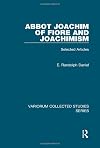 Abbot Joachim of Fiore and Joachimism: Selected Articles (Variorum Collected Studies)