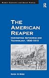 The American reaper : harvesting networks and technology, 1830-1910