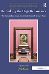 Rethinking the High Renaissance : the culture of the visual arts in early sixteenth-century Rome