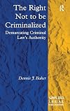 The Right Not to be Criminalized: Demarcating Criminal Law's Authority