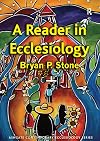 A Reader in Ecclesiology (Routledge Contemporary Ecclesiology)