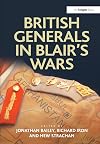 British Generals in Blair's Wars (Military Strategy and Operational Art)