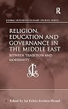 Religion, education, and governance in the Middle East : between tradition and modernity