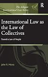 International Law As the Law of Collectives: Toward a Law of People