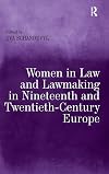 Women in law and lawmaking in nineteenth and twentieth-century Europe