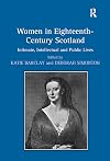 Women in eighteenth-century Scotland : intimate, intellectual and public lives